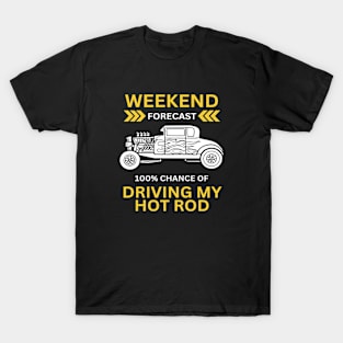 Weekend Forecast-100% Driving My Hot Rod T-Shirt